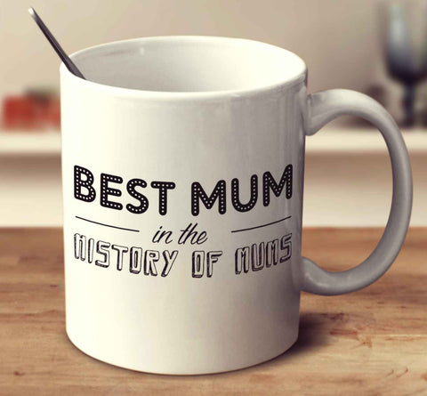 Best Mum In The History Of Mums