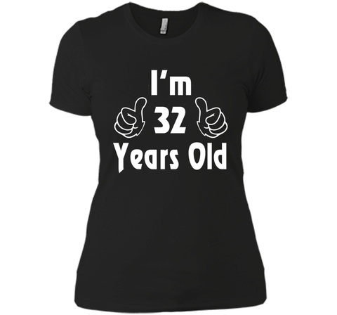 I am thirty-two 32 Year Old 32nd Birthday Gift Idea T-Shirt