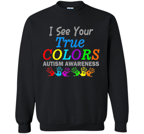 t shirt i see your true colors that why i love you autism