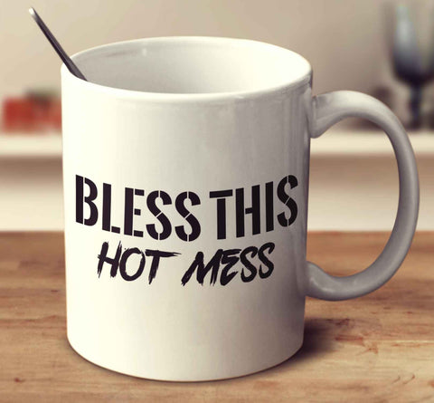 Bless This Hot Mess