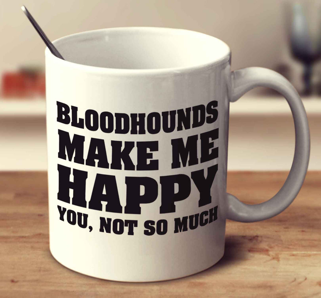 Bloodhounds Make Me Happy