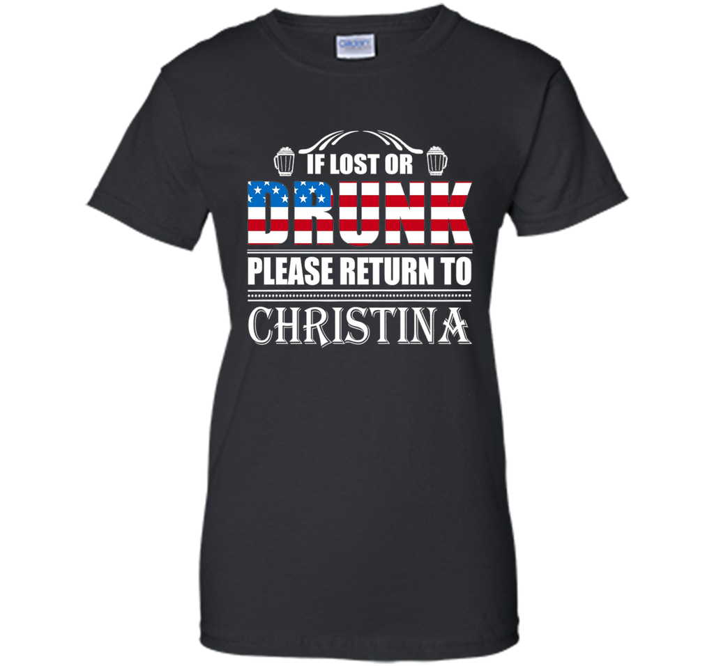 If Lost Or Drunk Please Return To Christina T-Shirt- Beer Sh