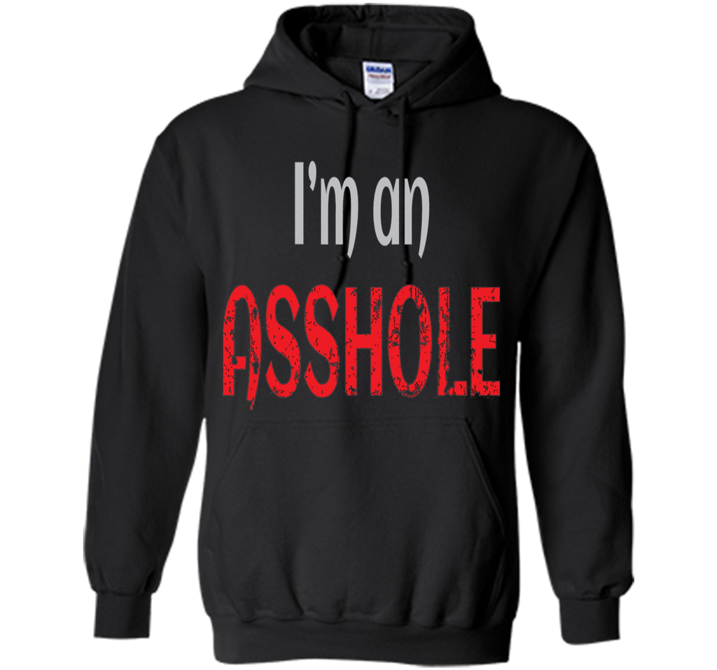 I'm an ASSHOLE Tshirt