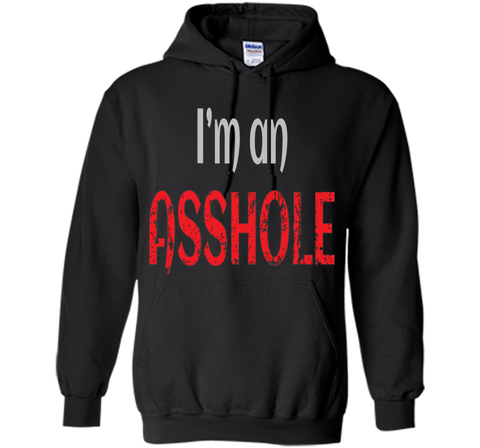 I'm an ASSHOLE Tshirt