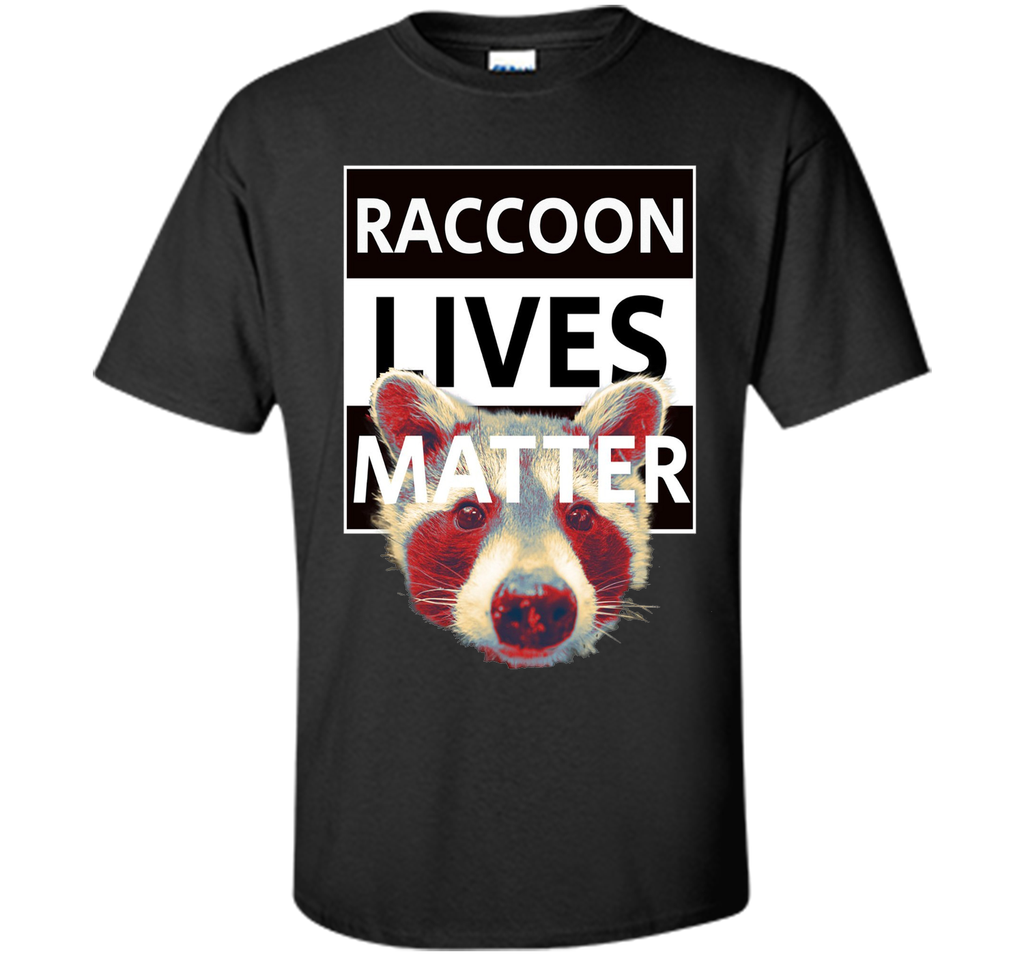 Raccoon t shirt because raccoon Lives Matter Tee