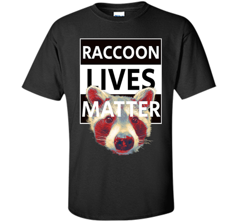 Raccoon t shirt because raccoon Lives Matter Tee
