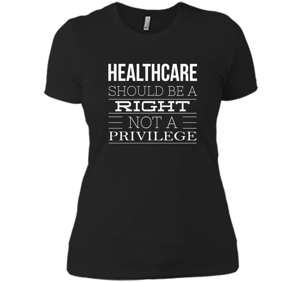 Healthcare Should Be A Right Political T-Shirt