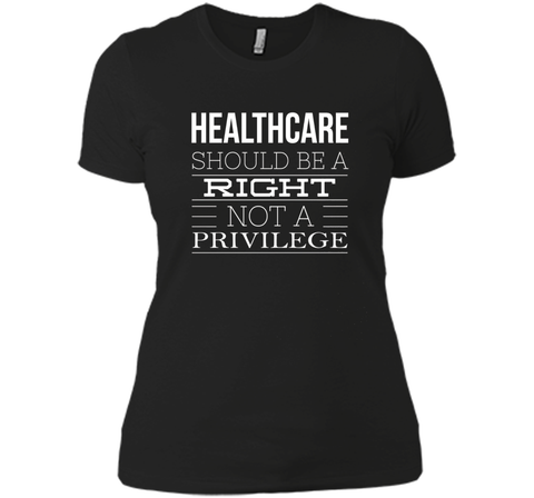 Healthcare Should Be A Right Political T-Shirt