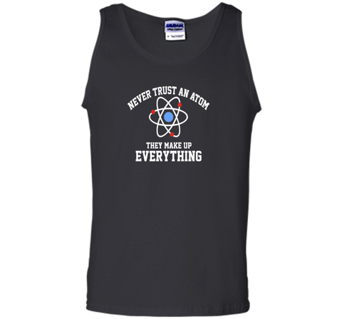 Never Trust an Atom They Make Up Everything T-Shirt