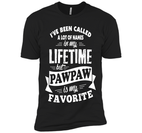 Men's I've been called a lot of Names but Pawpaw is my Favorite T