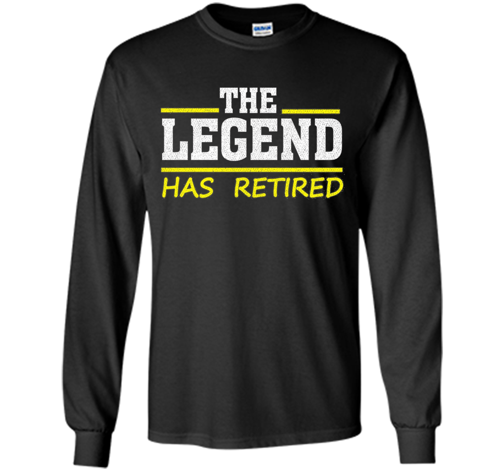 The Legend Has Retired Retirement Support Love Work Tee