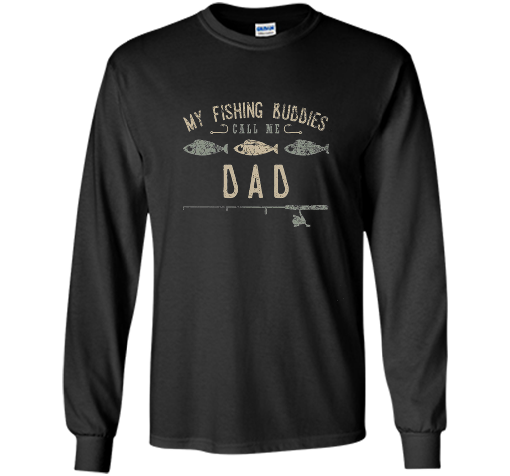 My Fishing Buddies Call Me Dad Shirt, Cute Father's Day Gift