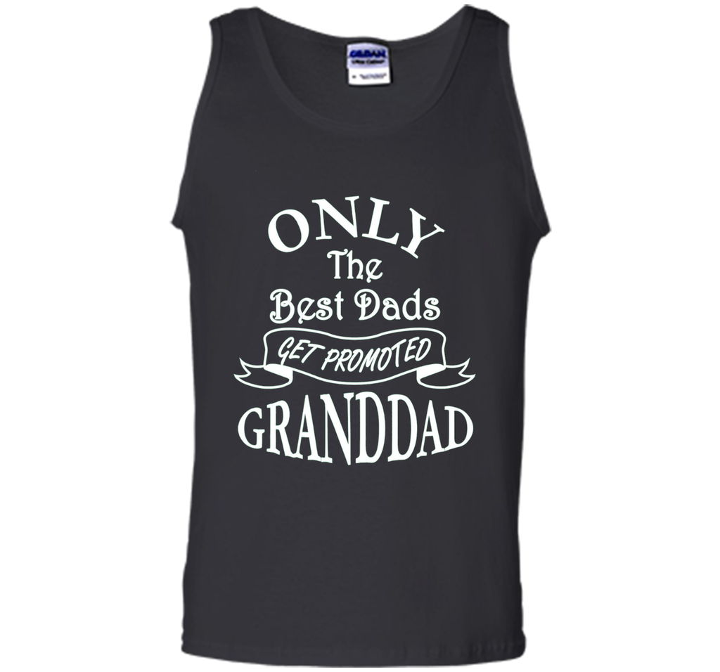 Mens Only the Best Dads Get Promoted to Granddad Perfect Gift