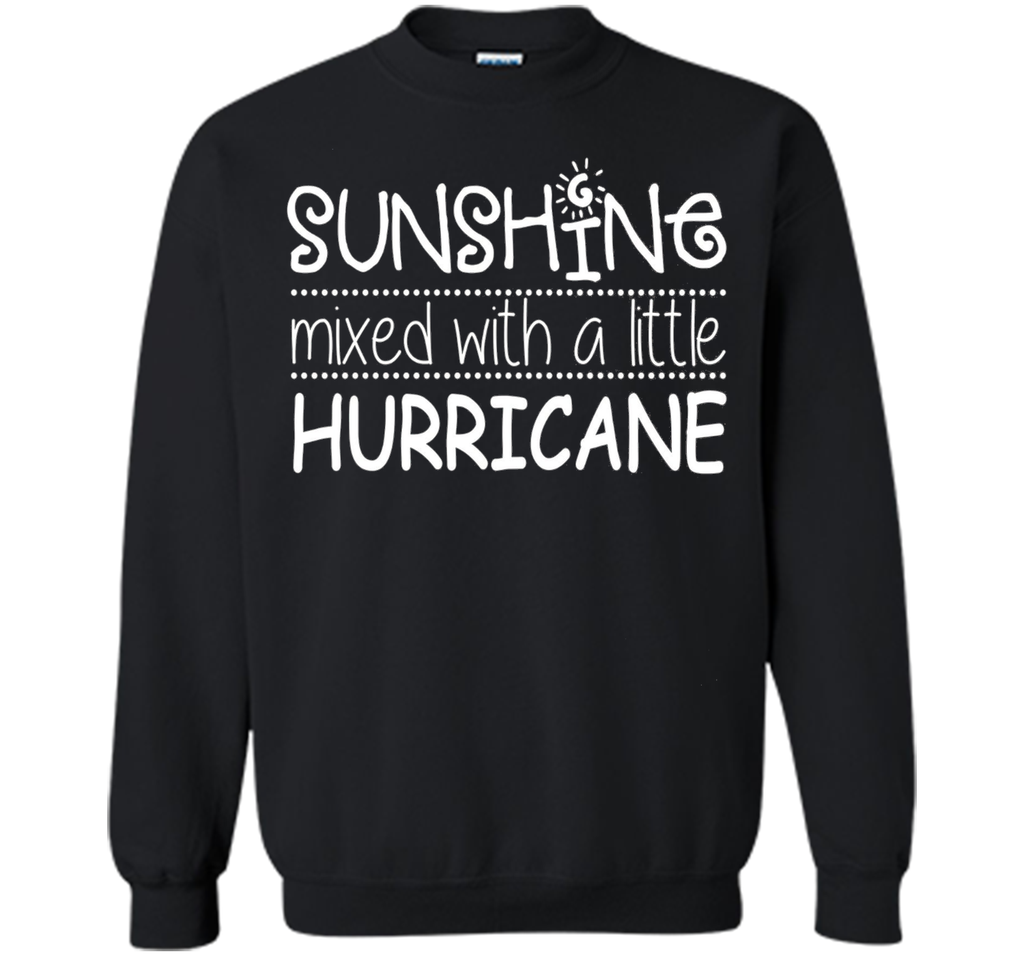 Sunshine Mixed With A Little Hurricane T-shirt