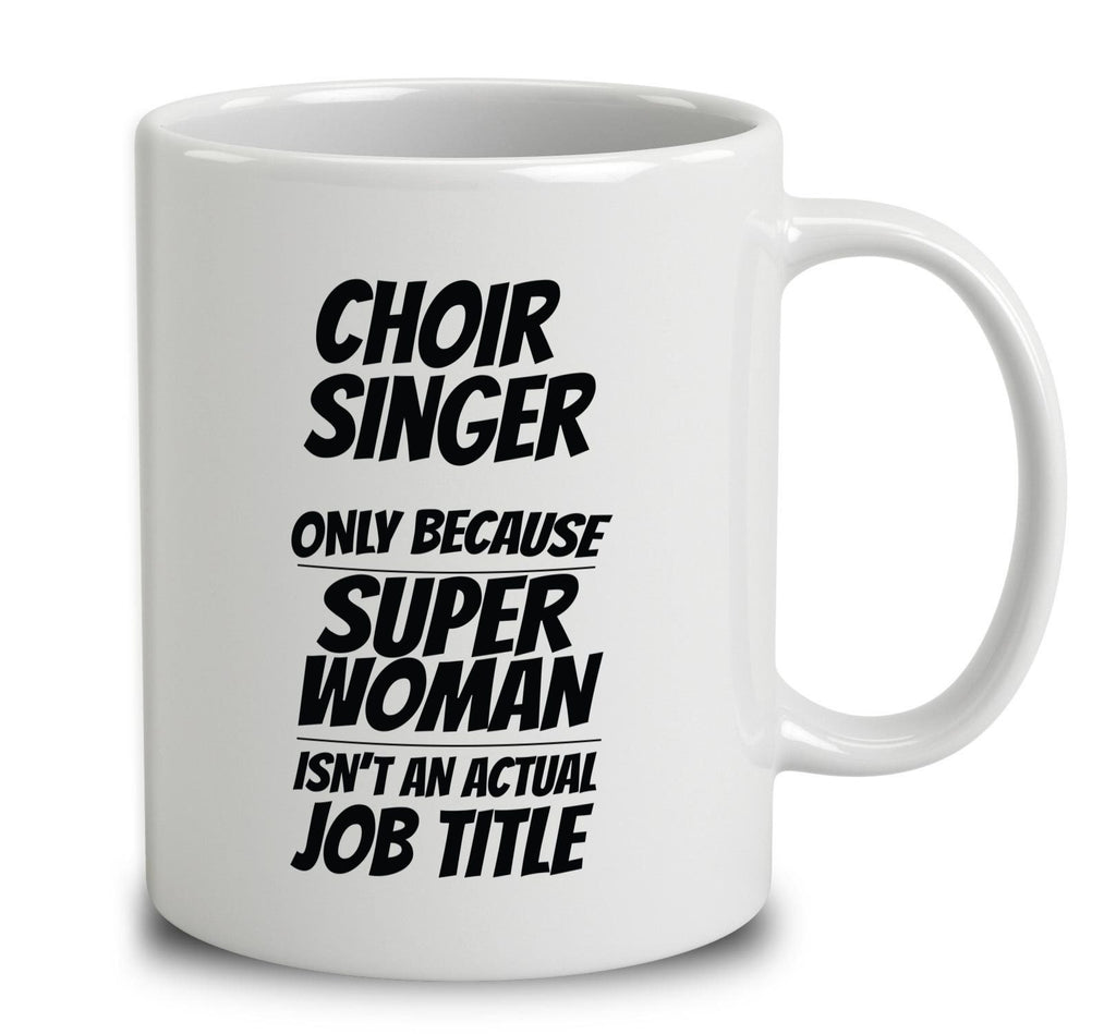Choir Singer Only Because Super Woman Isn't An Actual Job Title