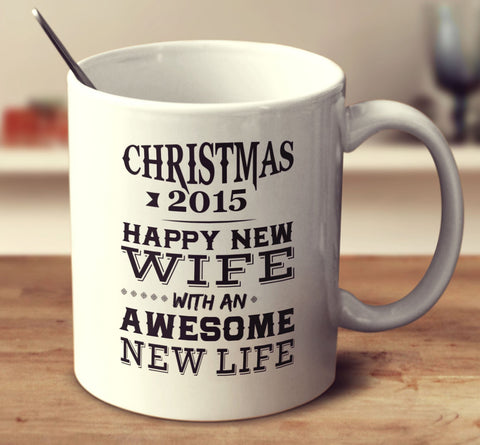 Christmas 2015 - Happy New Wife With An Awesome New Life