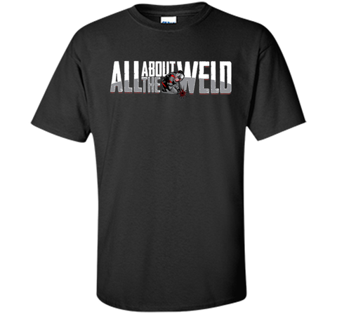 All About The Weld - Dot Com- Welders T Shirt Brand