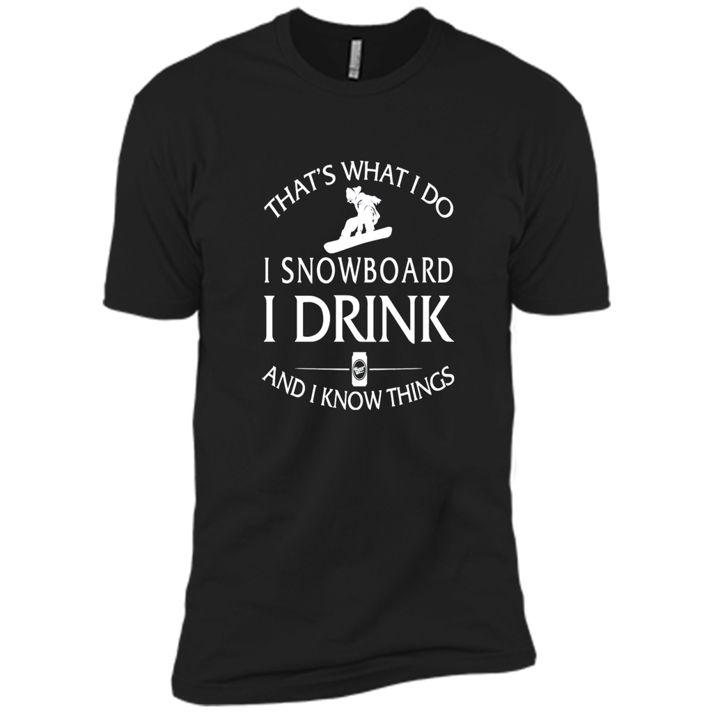 I snowboard I drink and I know things