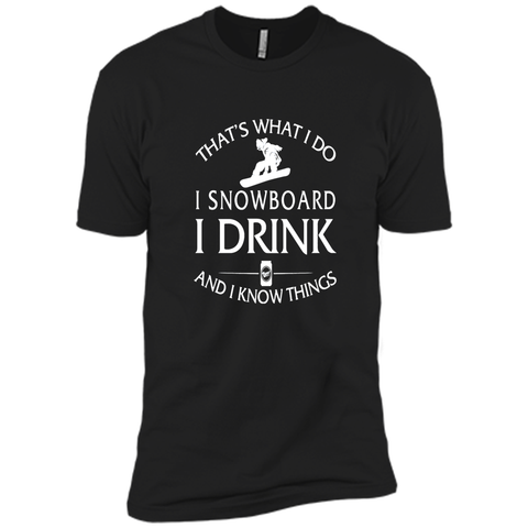 I snowboard I drink and I know things