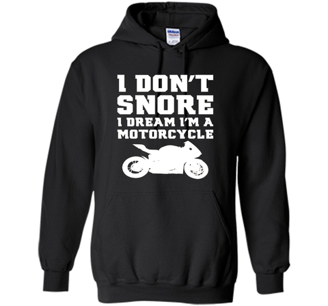 I don't snore I dream I'm a motorcycle Funny Biker Shirt