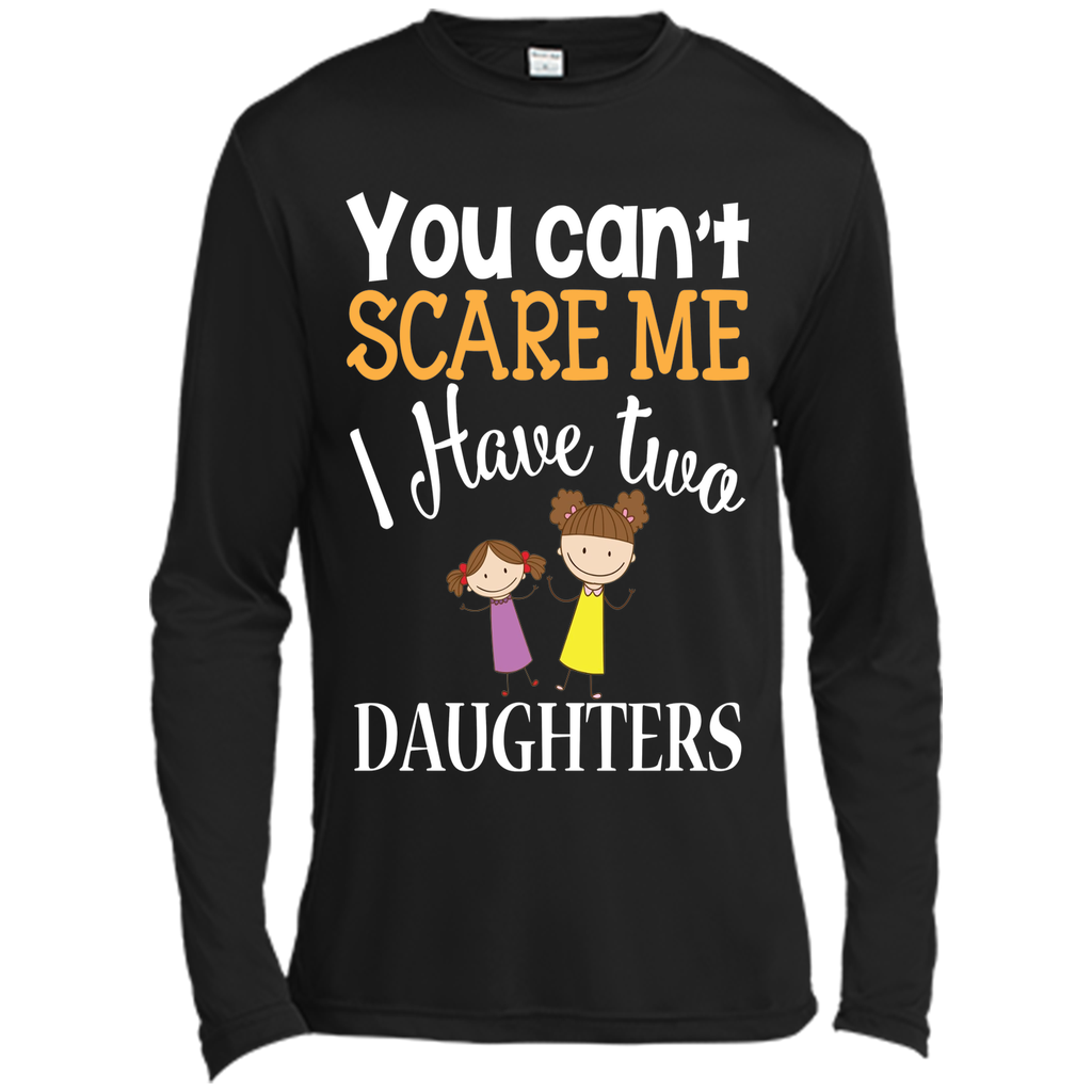 You can't scare me I have two Daughters T-Shirt 2 Girls - mother's day