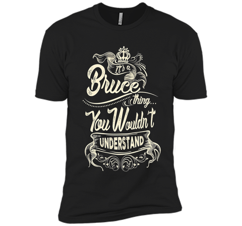 Bruce Names Shirt It's Bruce Thing You Wouldn't Understand