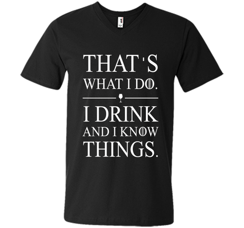 That's What I Do I Drink And I Know Things T-shirt