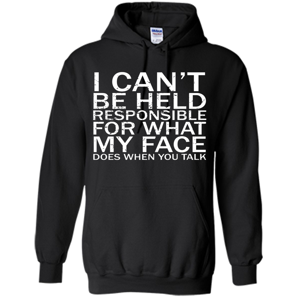 I Can't Be Held Responsible For What My Face Does T-Shirt