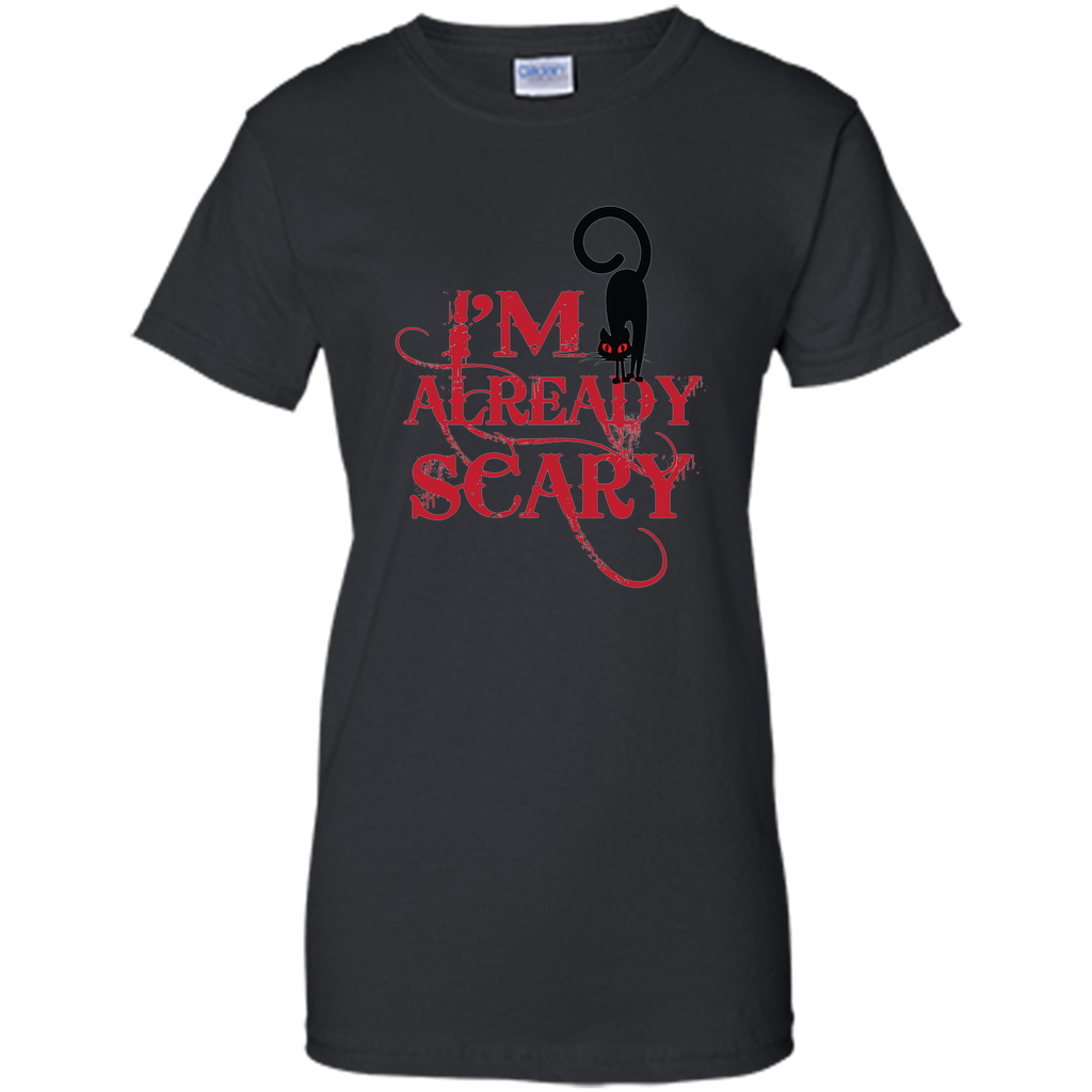 I am already scary halloween t shirt Ladies Custom