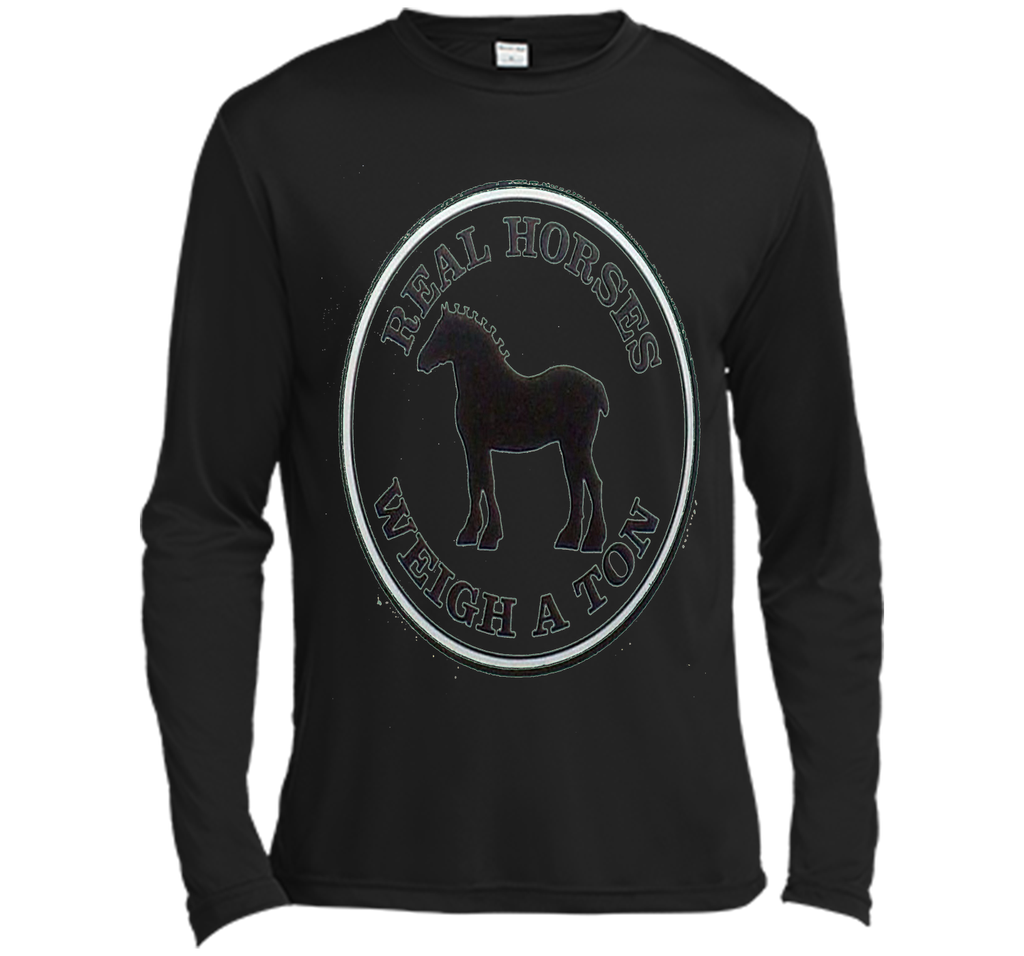 Real Horses Weigh a Ton Clydesdale Tee Shirt