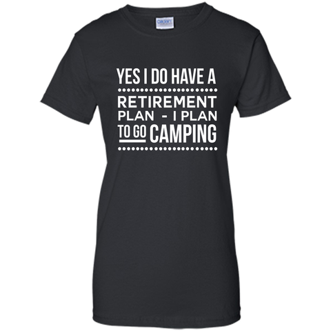 Yes I do have a retirement plan I plan to go camping t-shirt