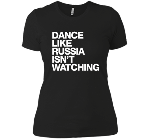 Dance Like Russia Isn't Watching T-Shirt funny saying humor