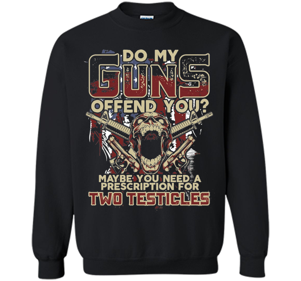 Do My Guns Offend You? Tshirt