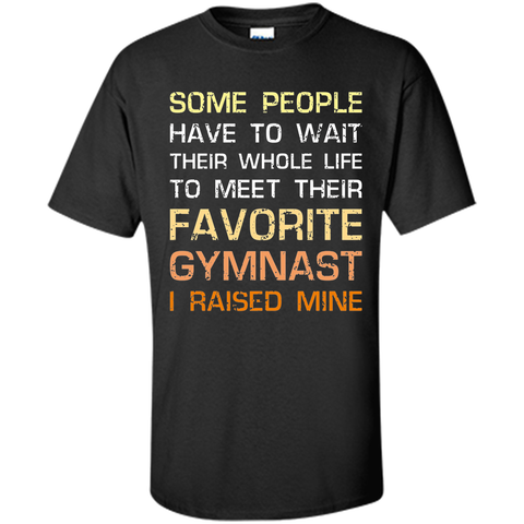 Favorite Gymnast Tee I Raised Mine Mom Dad Parent Shirt