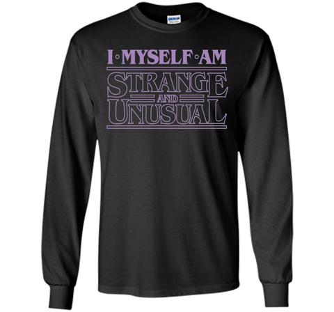 I Myself Am Strange & Unusual - T-Shirt Typography Tee