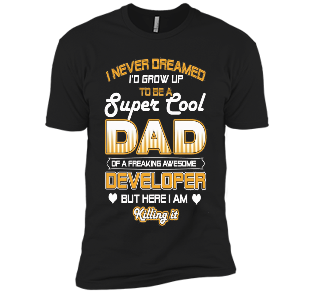 Mens Super Cool Dad Of A Freaking Awesome Developer T Shirt