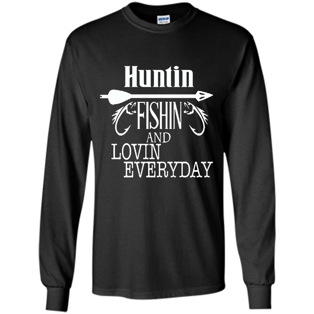 Hunting, Fishing And Loving Every Day T-Shirt