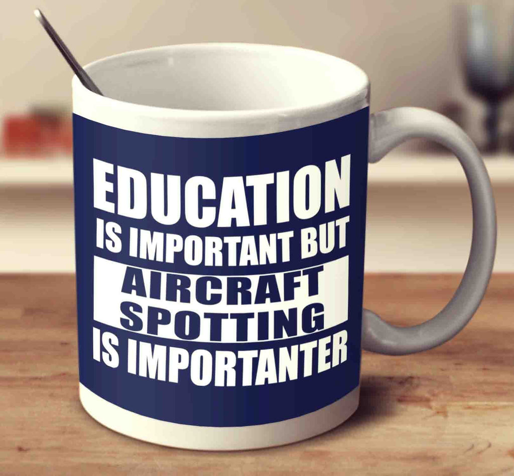 Education Is Important But Aircraft Spotting Is Importanter