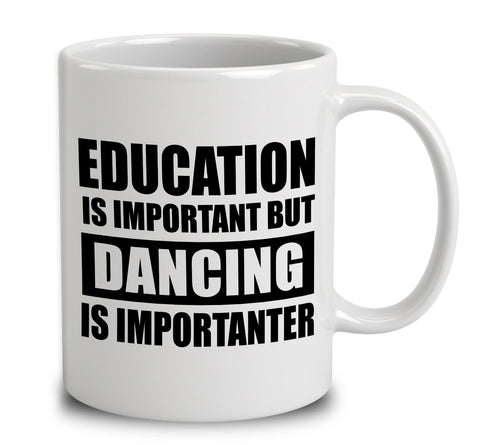 Education Is Important But Dancing Is Importanter