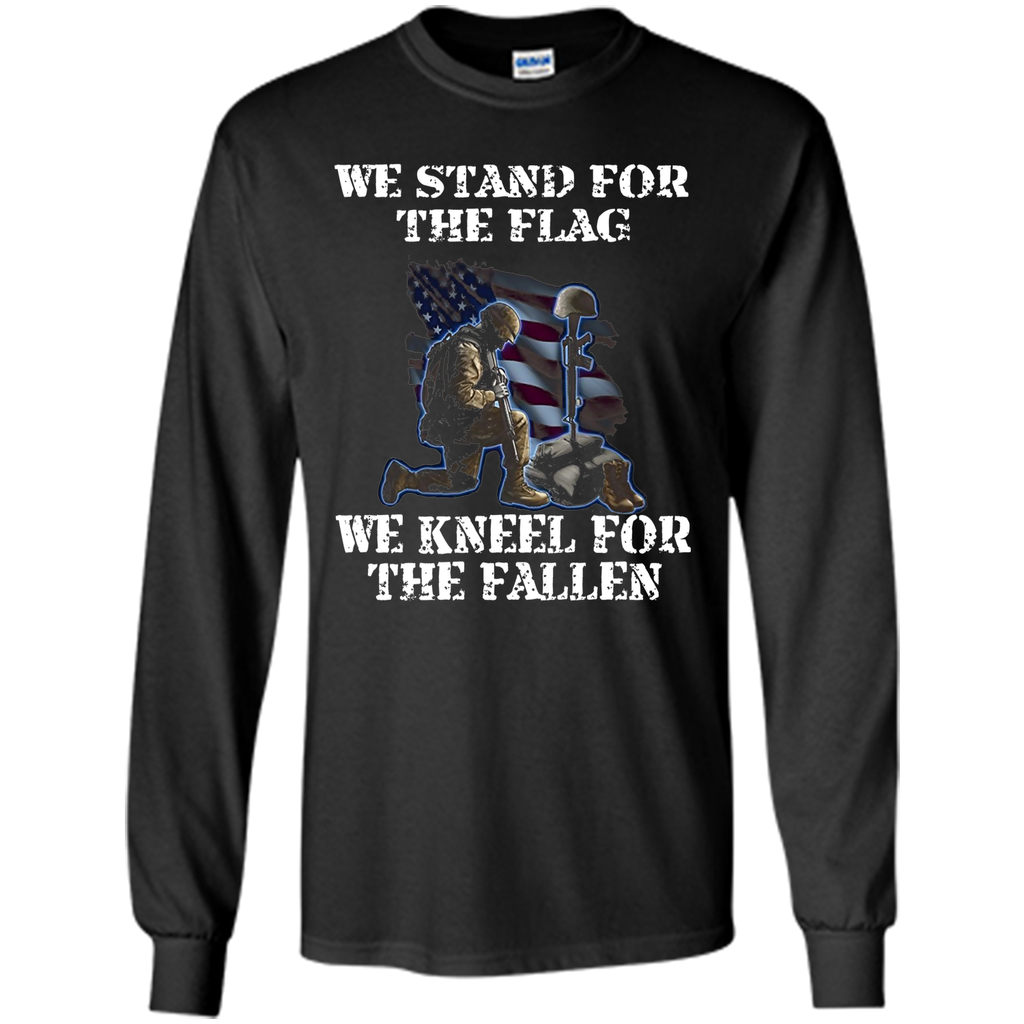 We Stand For The Flag We Kneel For The Fallen T-Shirt