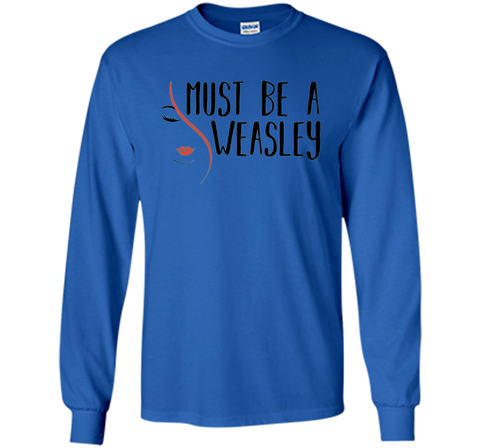 Must Be A Weasley T Shirt Funny Redhead Shirt