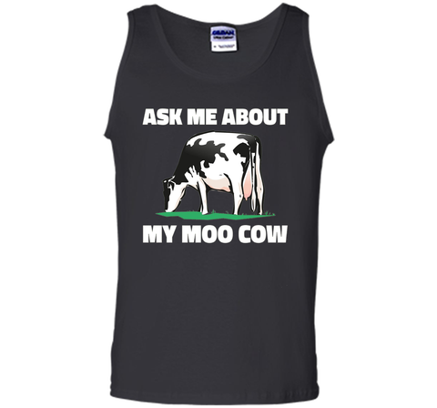 Ask Me About My Moo Cow T Shirt - T-Shirt for Farmers