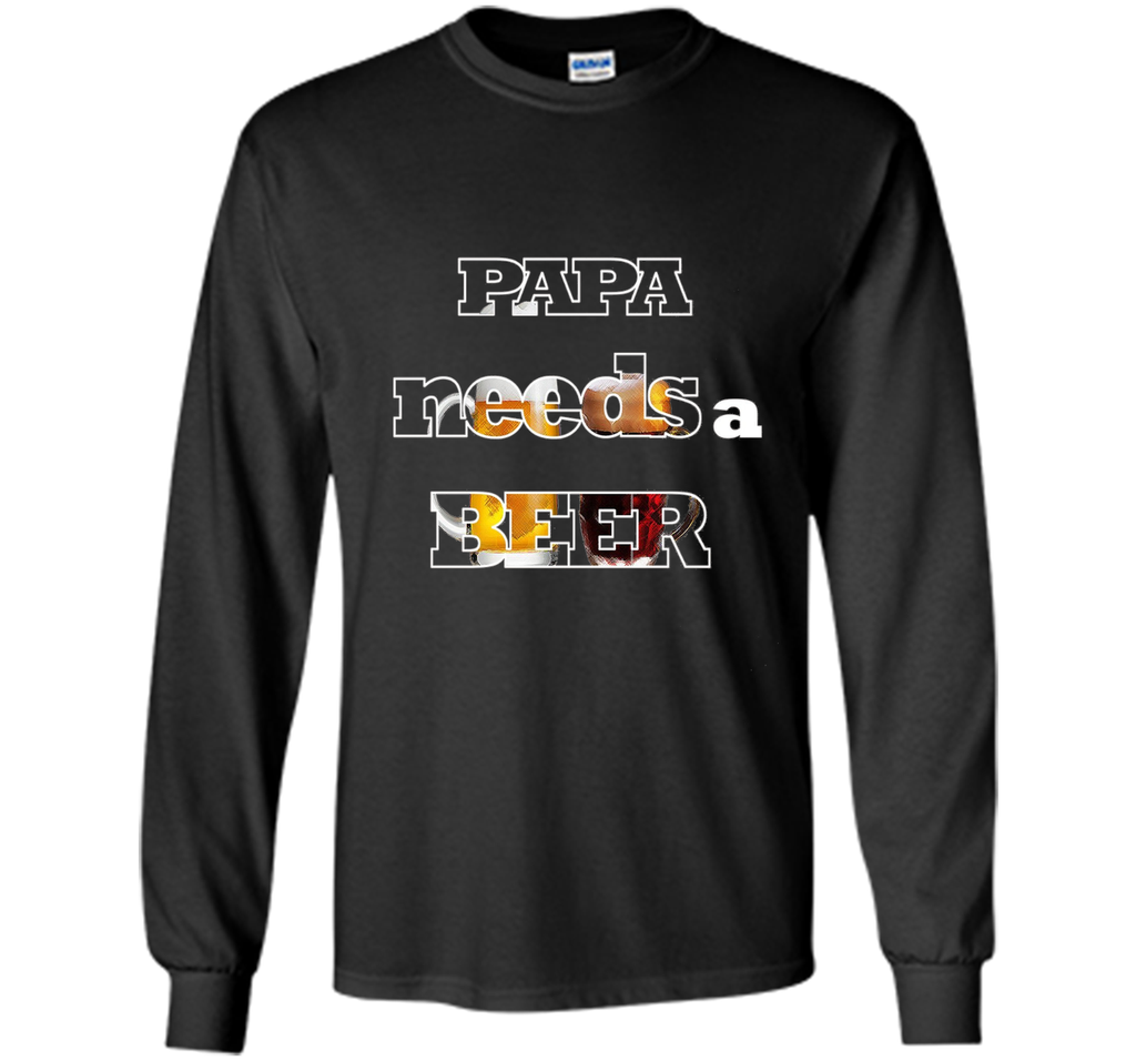 Mens Papa Needs A Beer Funny Tee Cute Alkohol Drinking Lover Gift