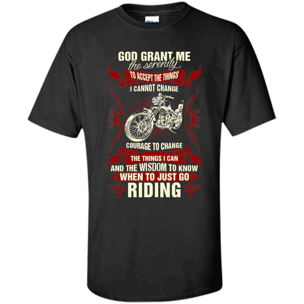 God Grant Me Serenity To Accept The Things Riding T shirt