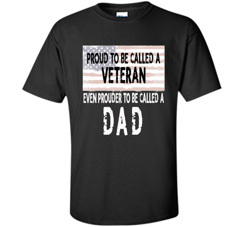 Men's Proud to be a Veteran and Dad Father's Day Gift Shirt