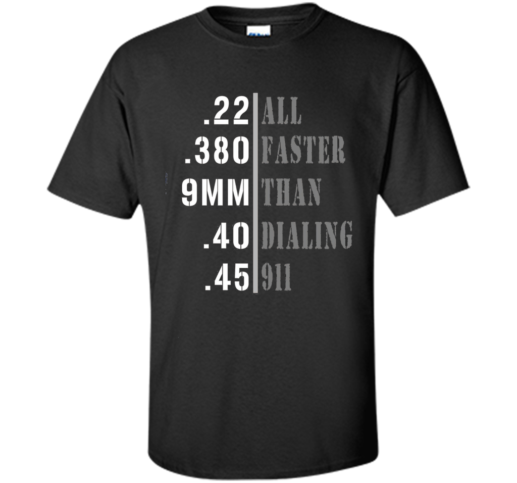 All Faster Than Dialing 911 Shirt Gun Lover Gift