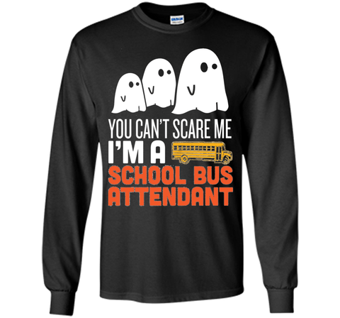 YOU CAN'T SCARE ME - I'M A SCHOOL BUS ATTENDANT HALLOWEEN SHIRT LS Ultra Cotton Tshirt
