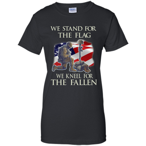 We Stand For The Flag We Kneel For The Fallen