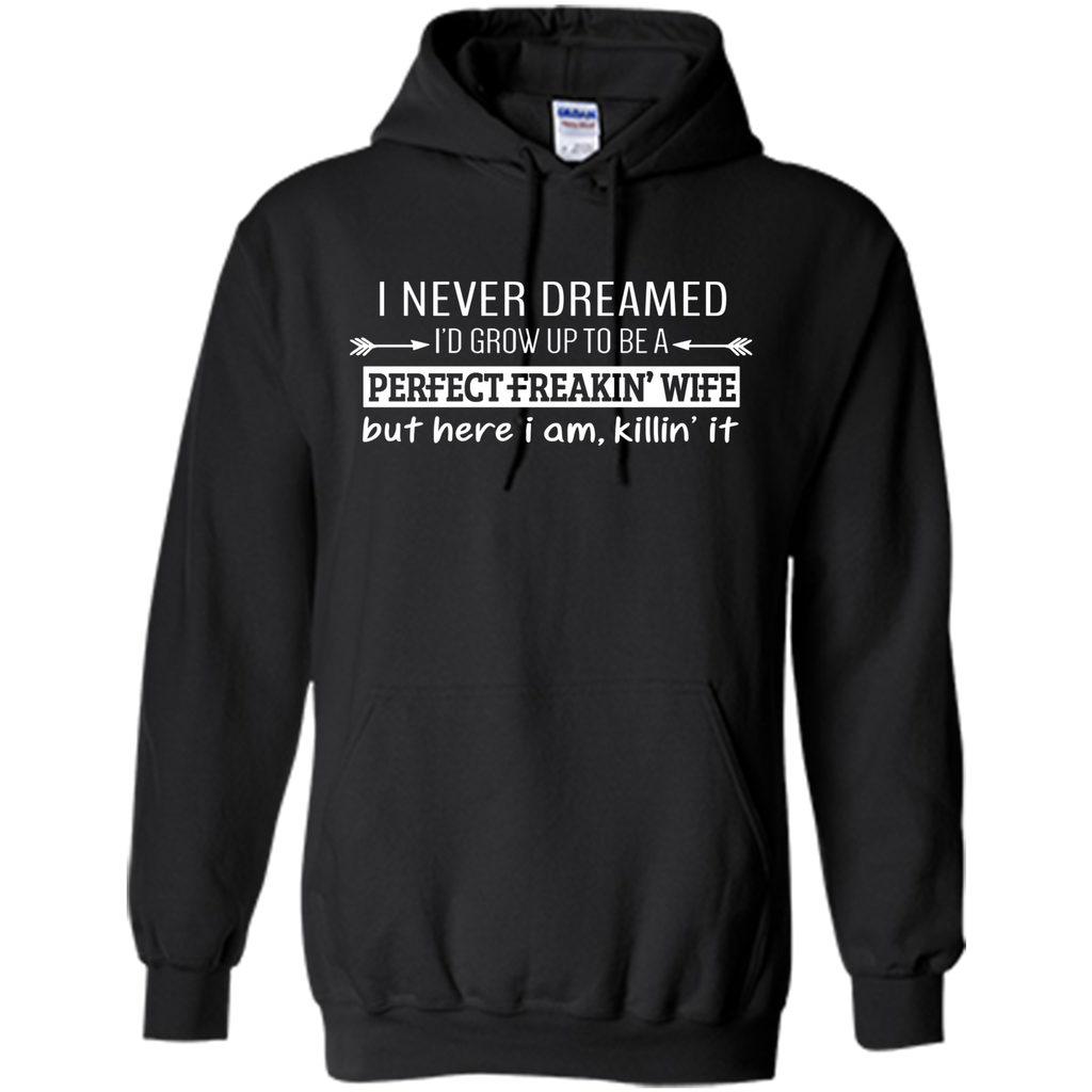 I Never Dreamed To Be Perfect Freakin' Wife T-Shirt