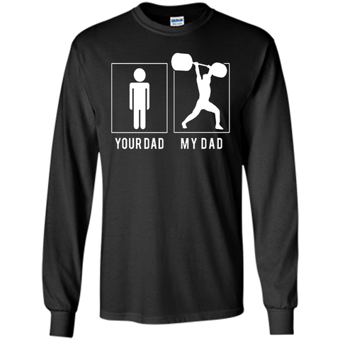 WEIGHT LIFTING YOUR DAD - MY DAD T SHIRT - FATHER'S DAY